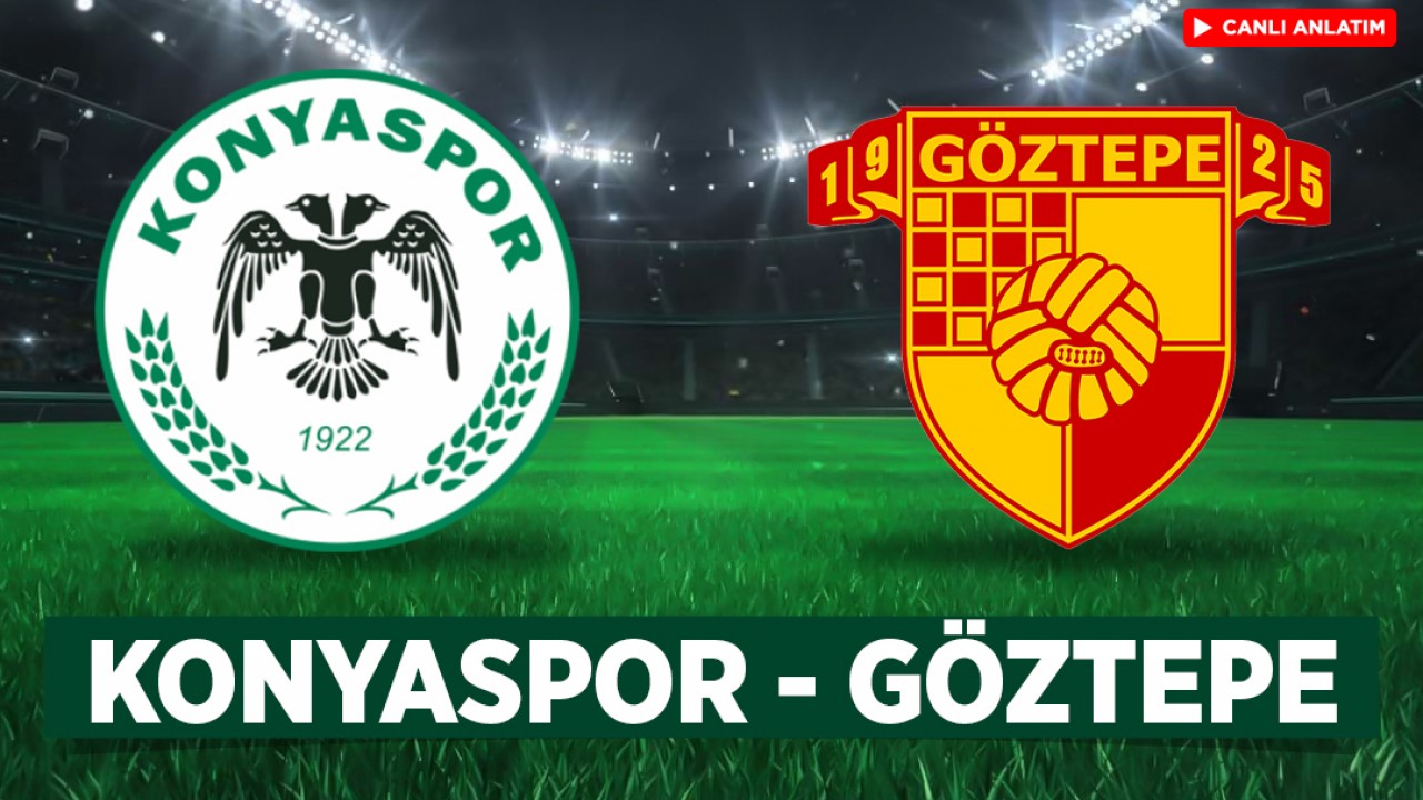 CANLI: Konyaspor-Göztepe