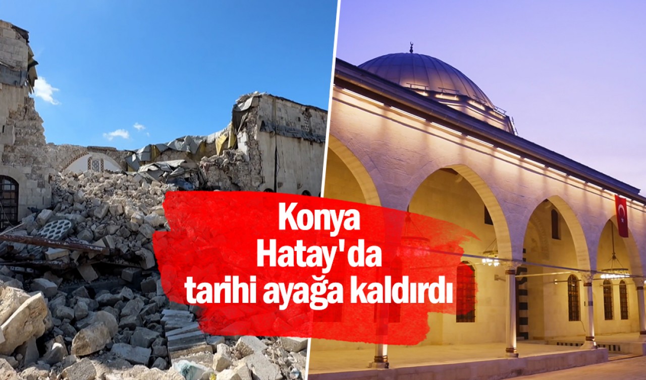Konya, Hatay'da tarihi ayağa kaldırdı