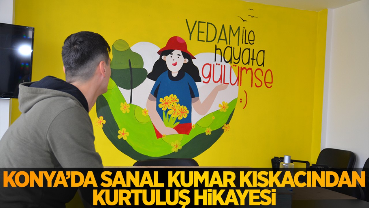 Konya'da sanal kumar kıskacından kurtuluş hikayesi
