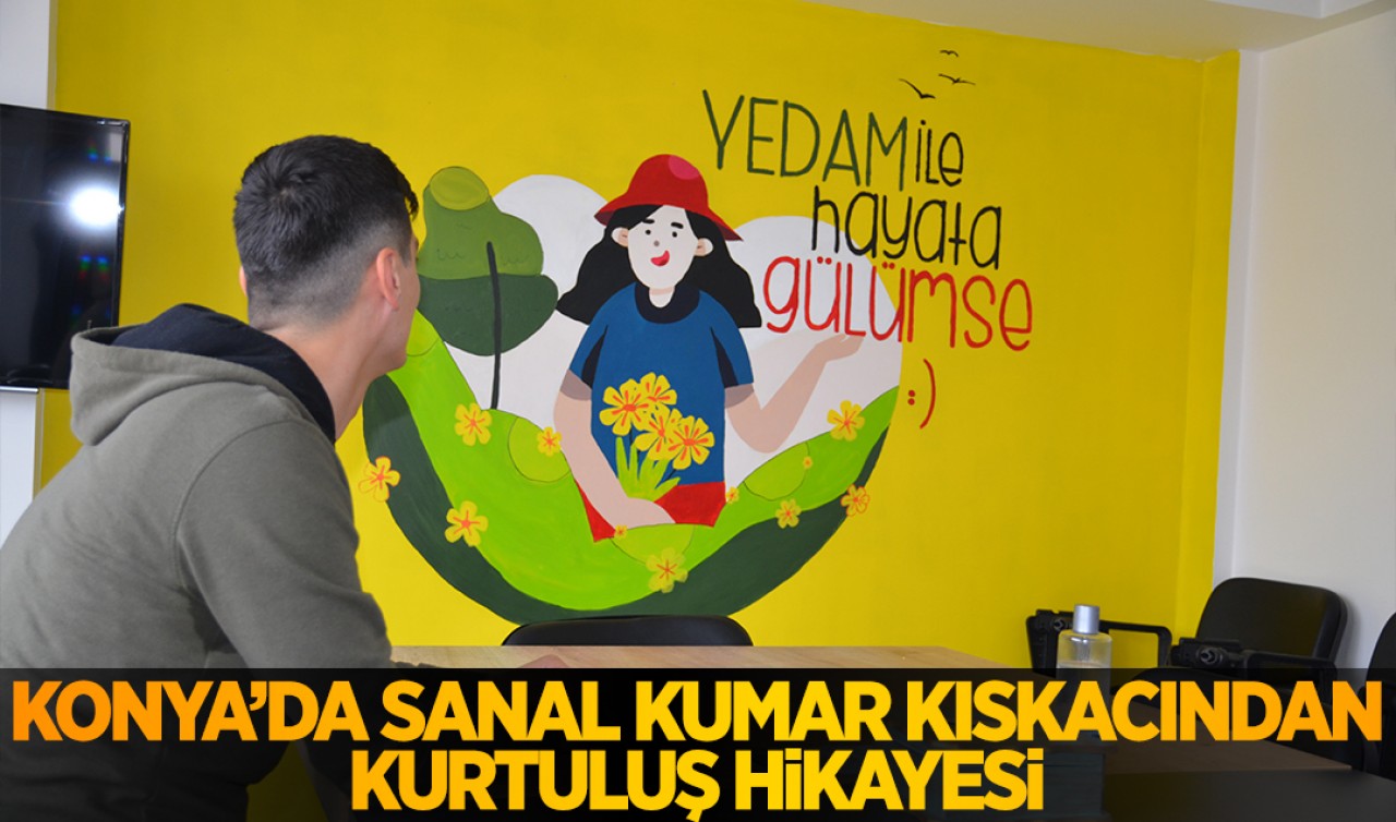 Konya'da sanal kumar kıskacından kurtuluş hikayesi