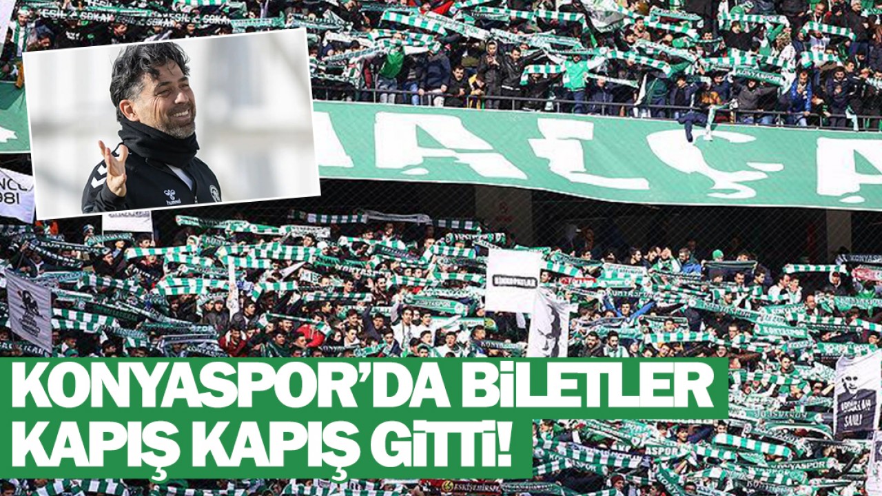 Konyaspor'da biletler kapış kapış gitti!