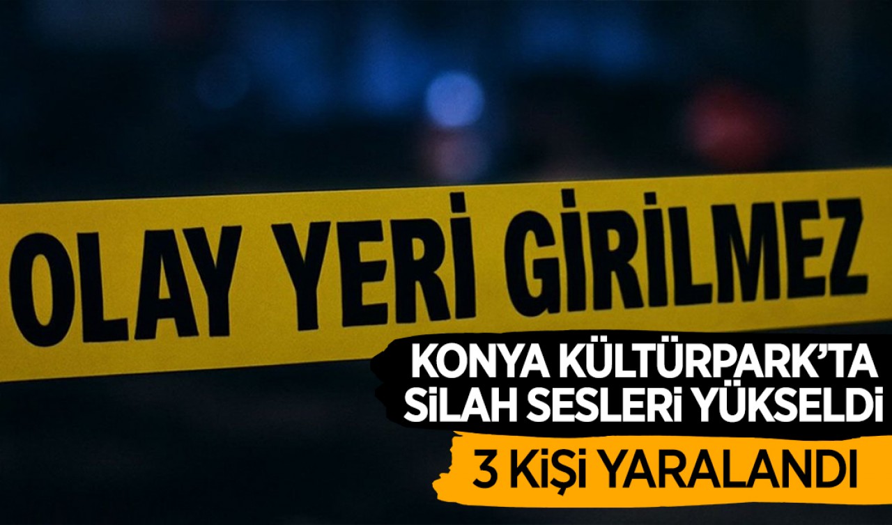 Konya Kültürpark'ta silah sesleri yükseldi! 3 kişi yaralandı