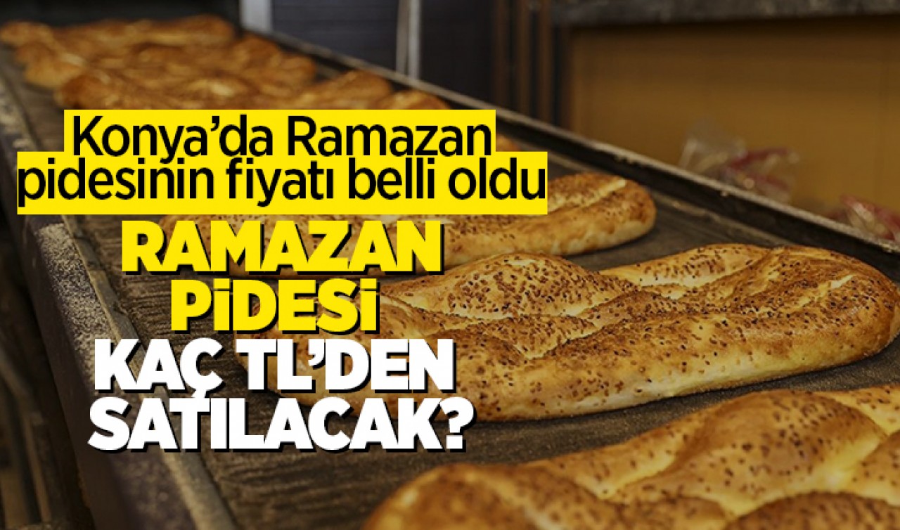 Konya'da ramazan pidesi fiyatları belli oldu