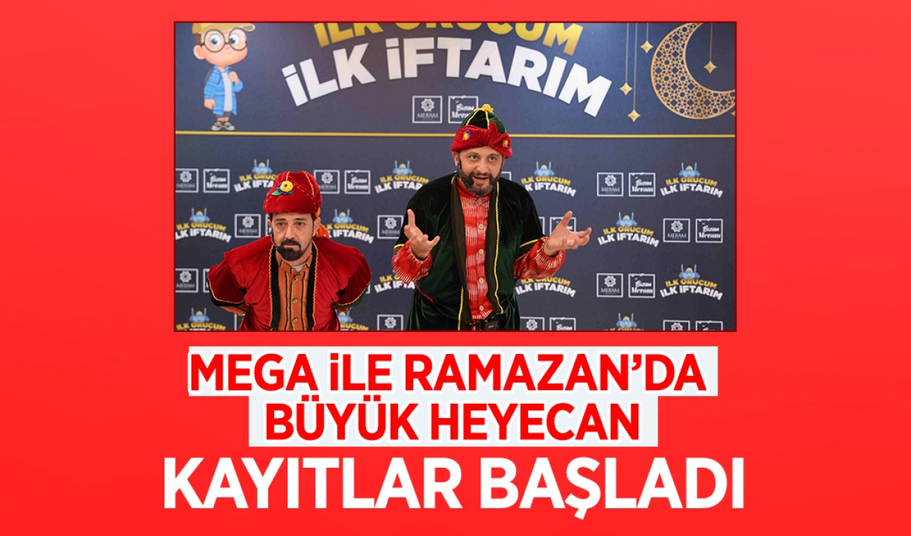 MEGA ile Ramazan’da büyük heyecan: Kayıtlar başladı!
