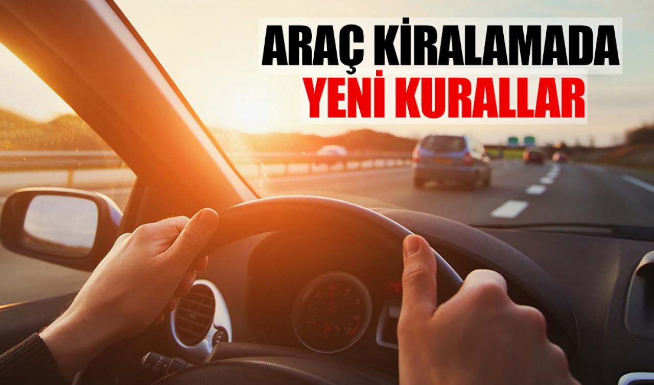 Araç kiralamada yeni kurallar