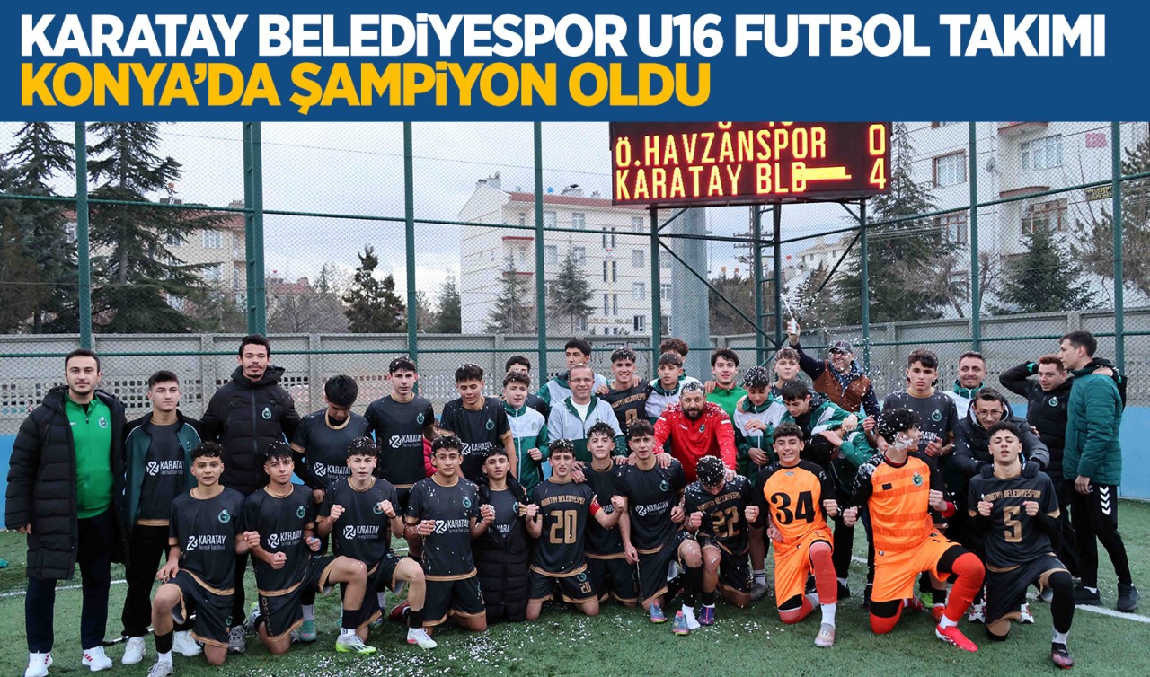 Karatay Belediyespor U16 Futbol Takımı Konya şampiyonu oldu