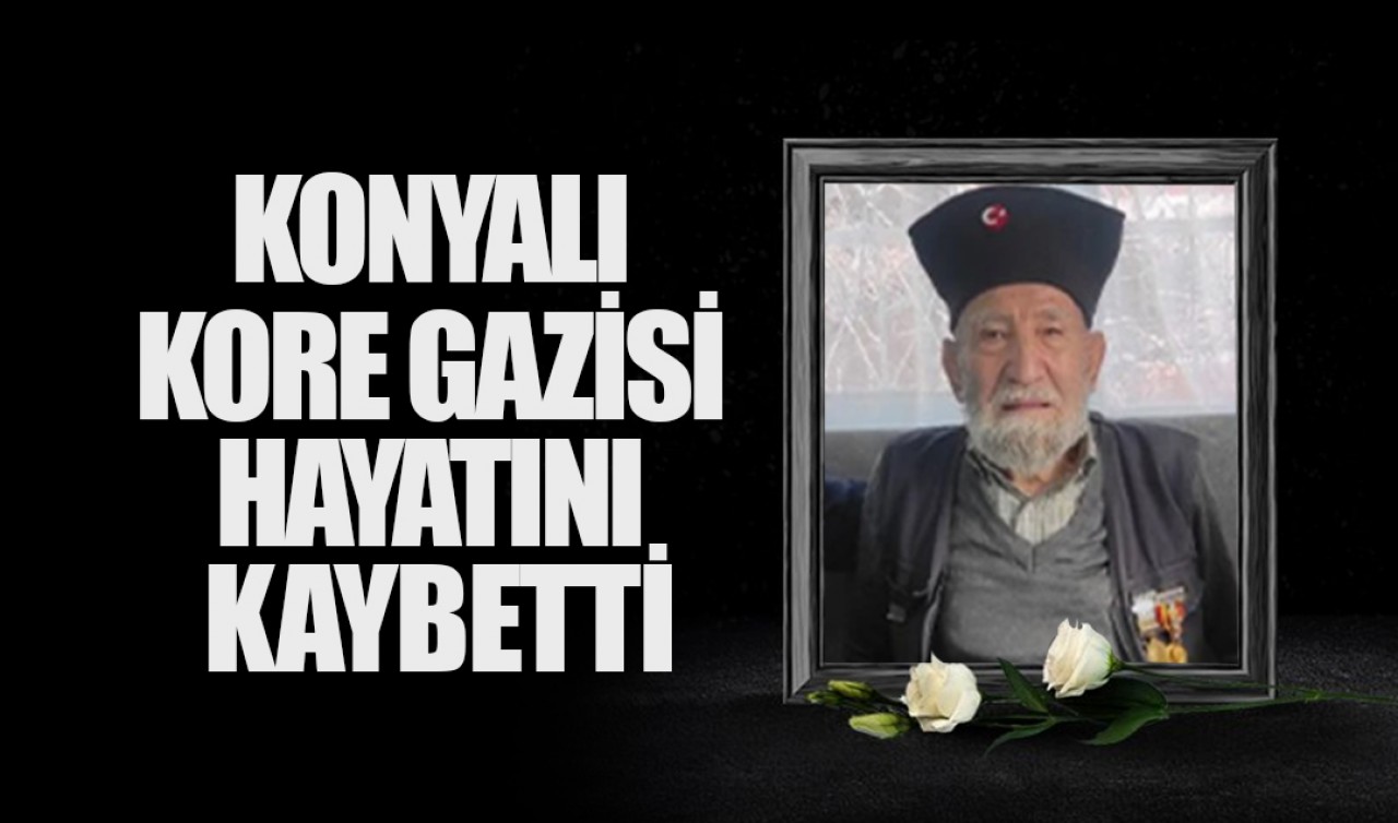 Konyalı Kore Gazisi hayatını kaybetti