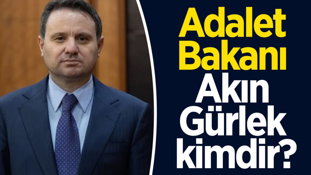 Adalet Bakanı Akın Gürlek kimdir?