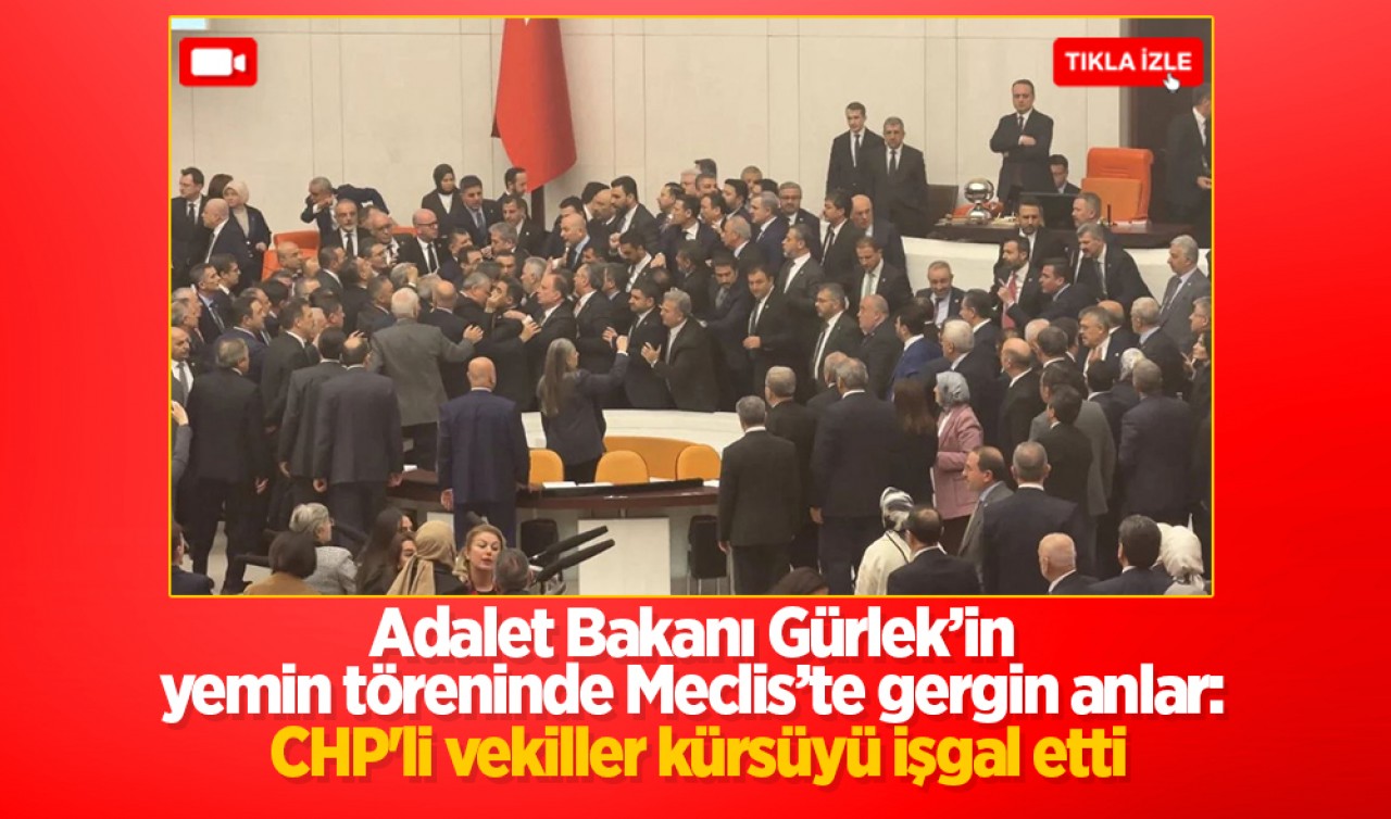 Adalet Bakanı Gürlek’in yemin töreninde Meclis’te gergin anlar: CHP'li vekiller kürsüyü işgal etti