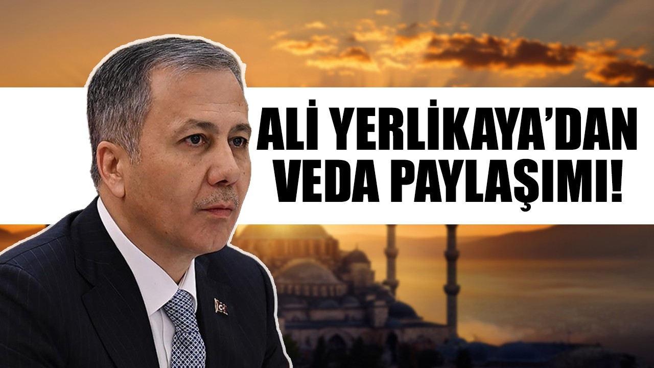 Ali Yerlikaya'dan veda paylaşımı!