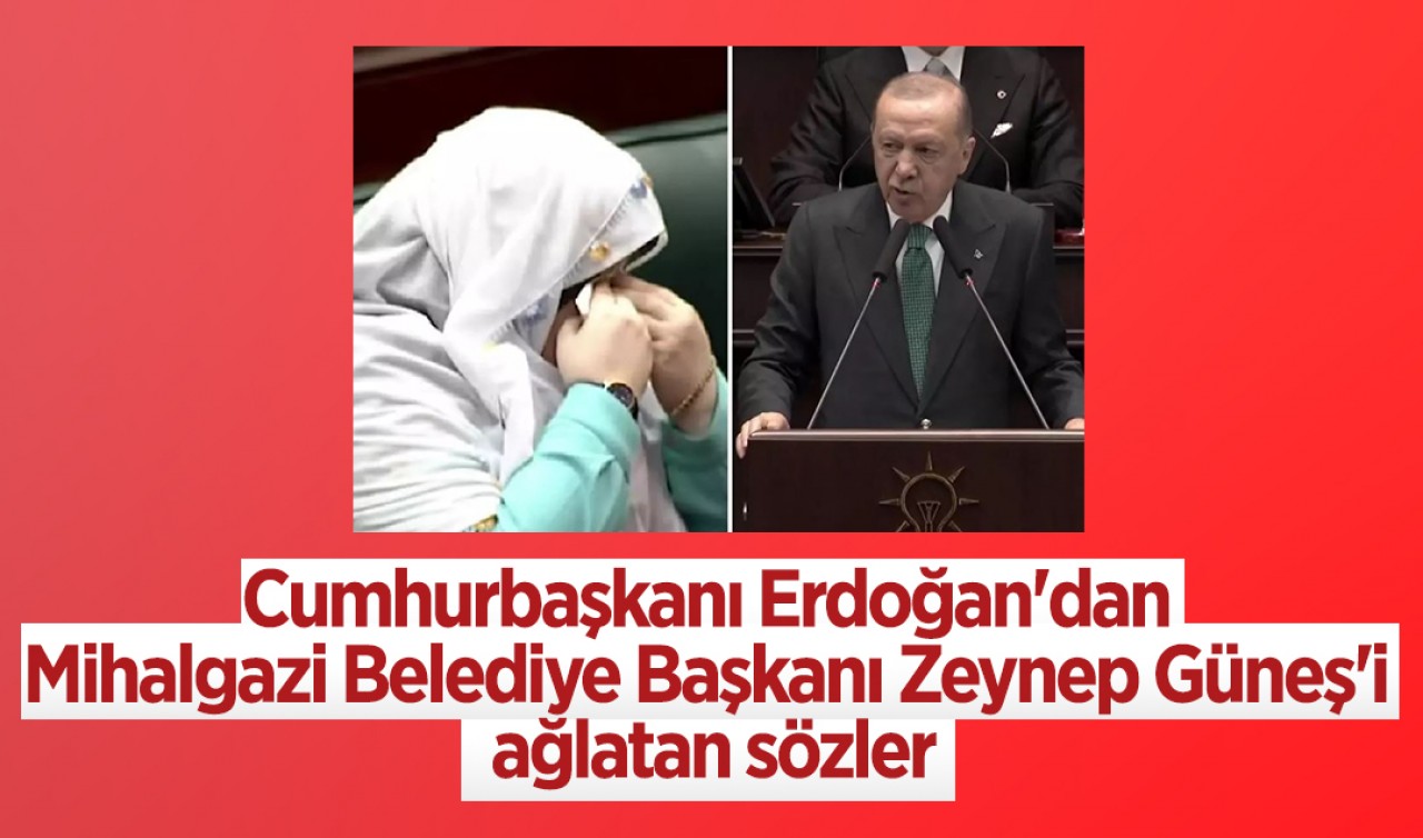 Cumhurbaşkanı Erdoğan'dan Mihalgazi Belediye Başkanı Zeynep Güneş'i ağlatan sözler