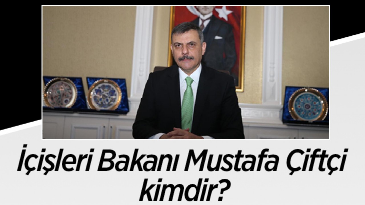 İçişleri Bakanı Mustafa Çiftçi kimdir?