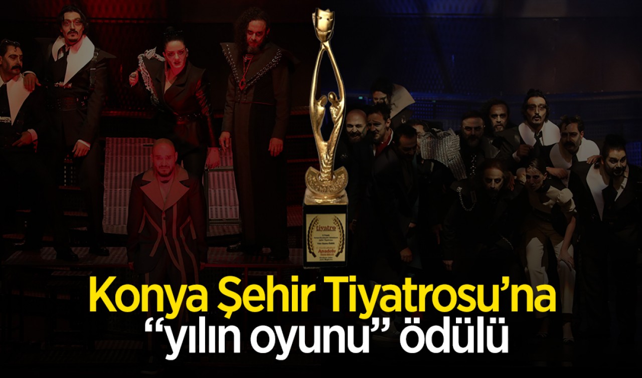 Konya Şehir Tiyatrosu'na "yılın oyunu" ödülü