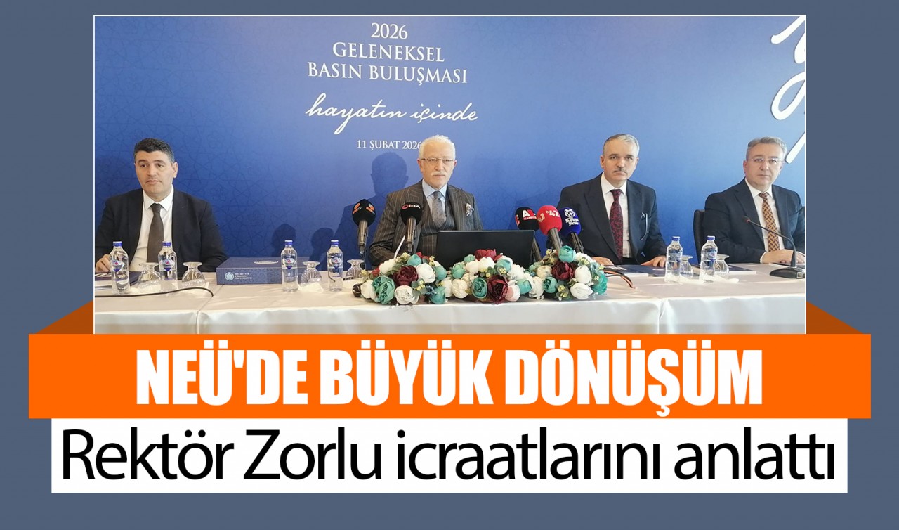 NEÜ'de büyük dönüşüm: Rektör Zorlu icraatlarını anlattı