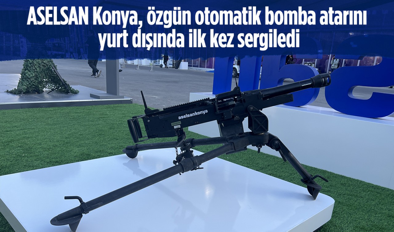 ASELSAN Konya, özgün otomatik bomba atarını yurt dışında ilk kez sergiledi
