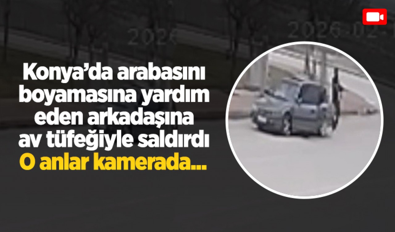 Konya'da arabasını boyatmasında yardım eden arkadaşına av tüfeği ile saldırdı: O anlar kamerada