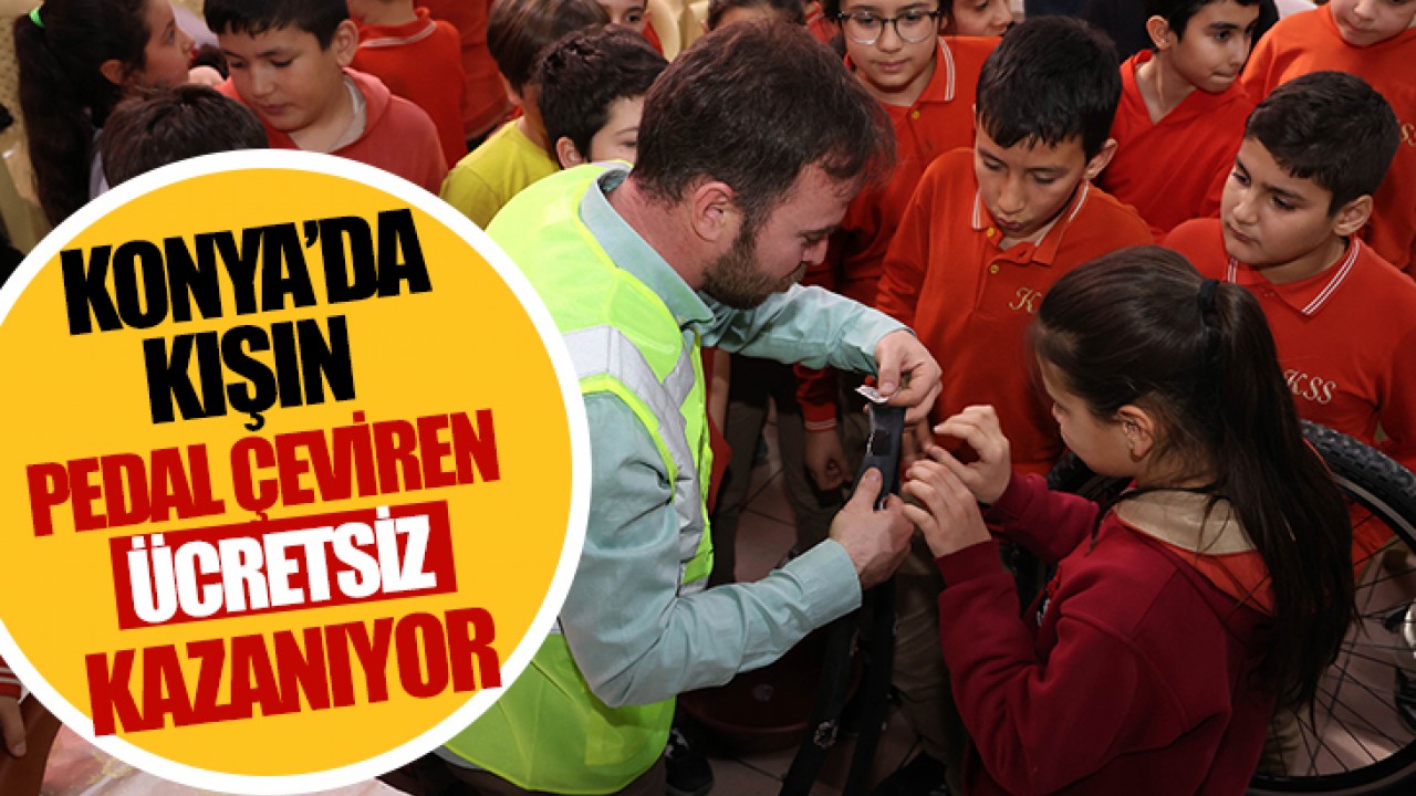 Konya’da kışın pedal çeviren ücretsiz kazanıyor!