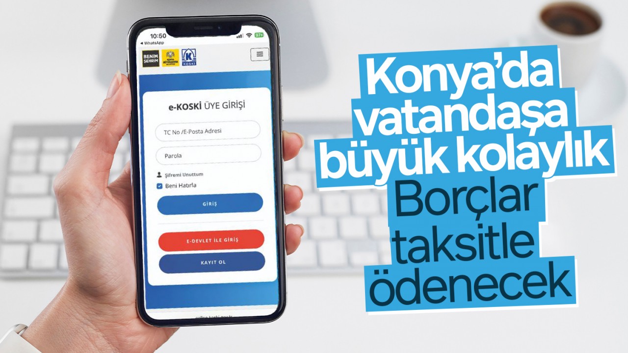 Konya’da vatandaşa büyük kolaylık: Borçlar taksitle ödenecek