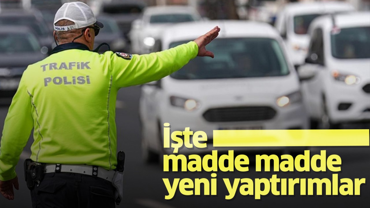 Trafik cezalarında yeni dönem: İşte madde madde yeni yaptırımlar