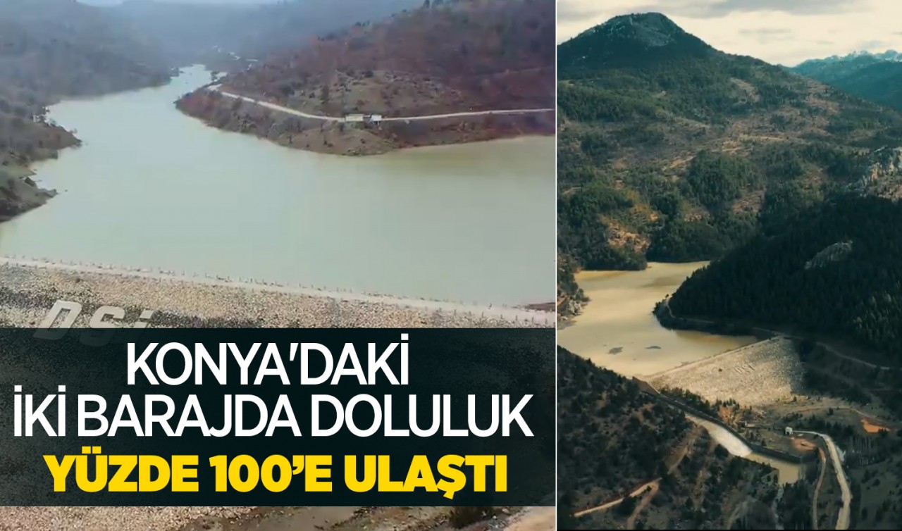 Konya'daki iki barajda doluluk yüzde 100’e ulaştı