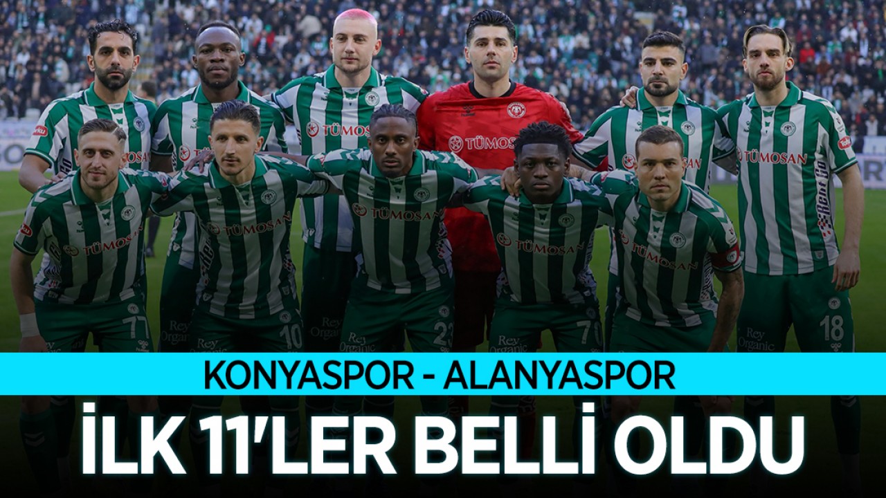 Konyaspor - Alanyaspor ilk 11'ler belli oldu