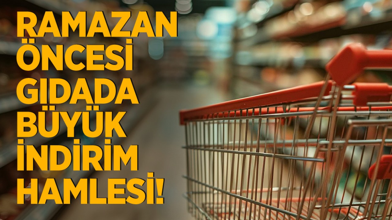 Ramazan öncesi gıdada büyük indirim hamlesi!
