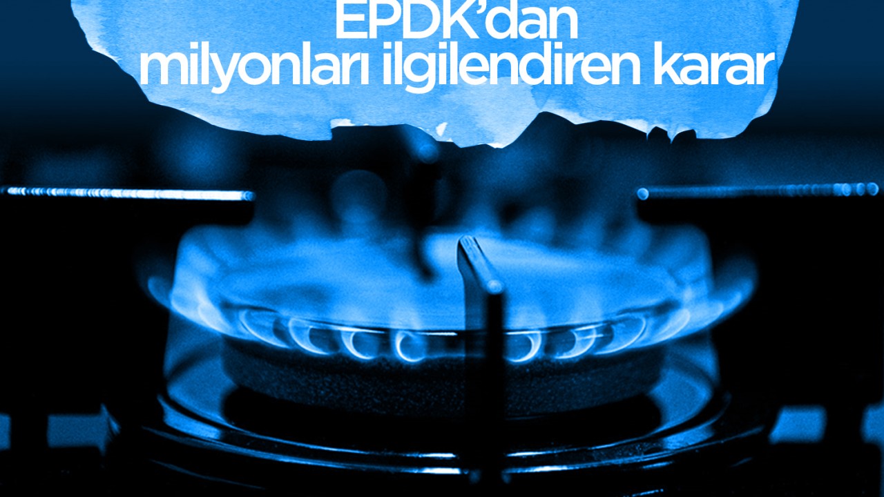 EPDK’dan milyonları ilgilendiren karar