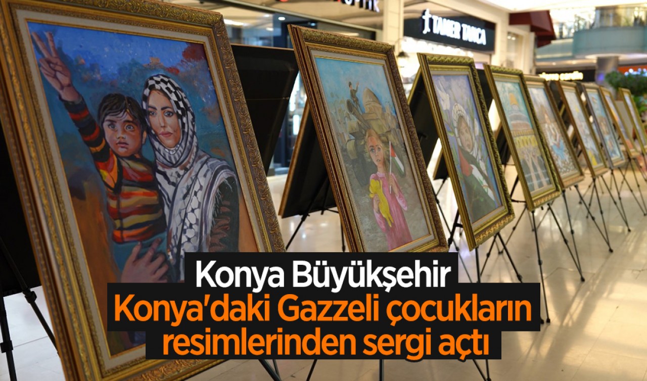 Konya Büyükşehir, Konya'daki Gazzeli çocukların resimlerinden sergi açtı