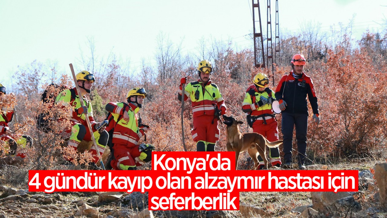 Konya'da 4 gündür kayıp olan alzaymır hastası için seferberlik