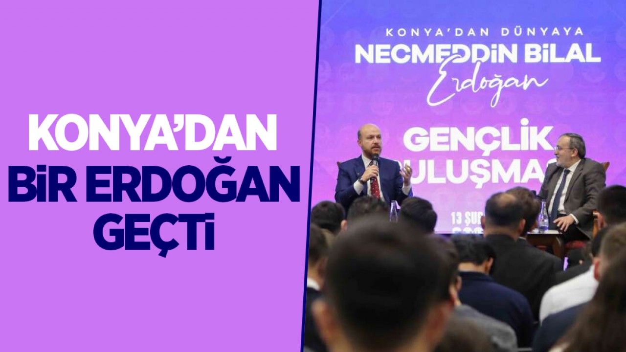 Konya'dan bir Erdoğan geçti