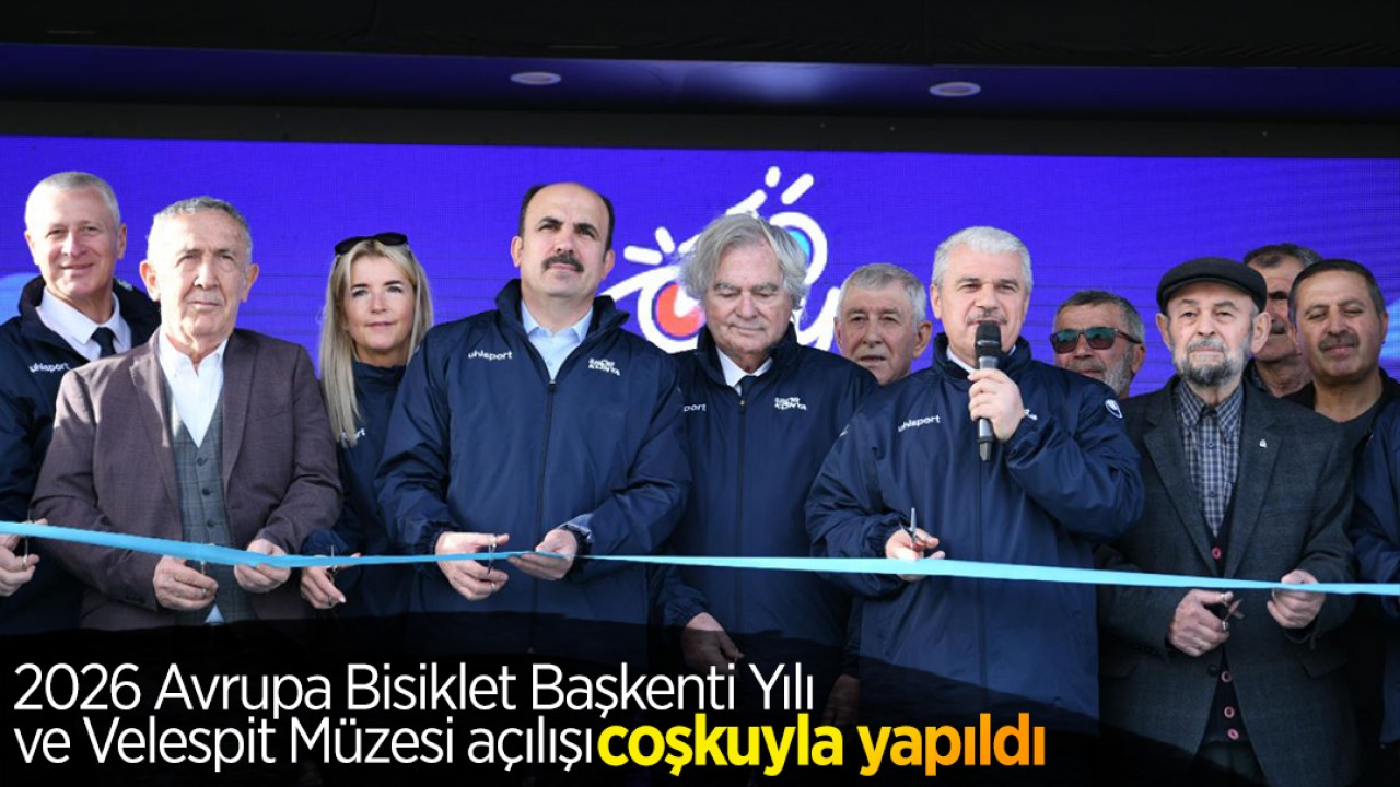 2026 Avrupa Bisiklet Başkenti Yılı ve Velespit Müzesi açılışı coşkuyla yapıldı