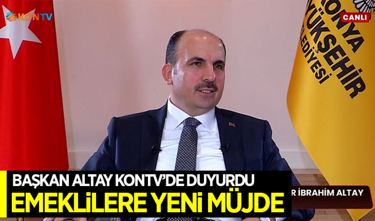 Başkan Altay KONTV'de emeklilere yeni müjdeyi verdi