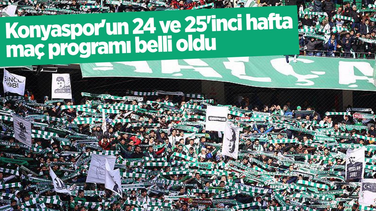 Konyaspor'un 24 ve 25'inci hafta maç programı belli oldu