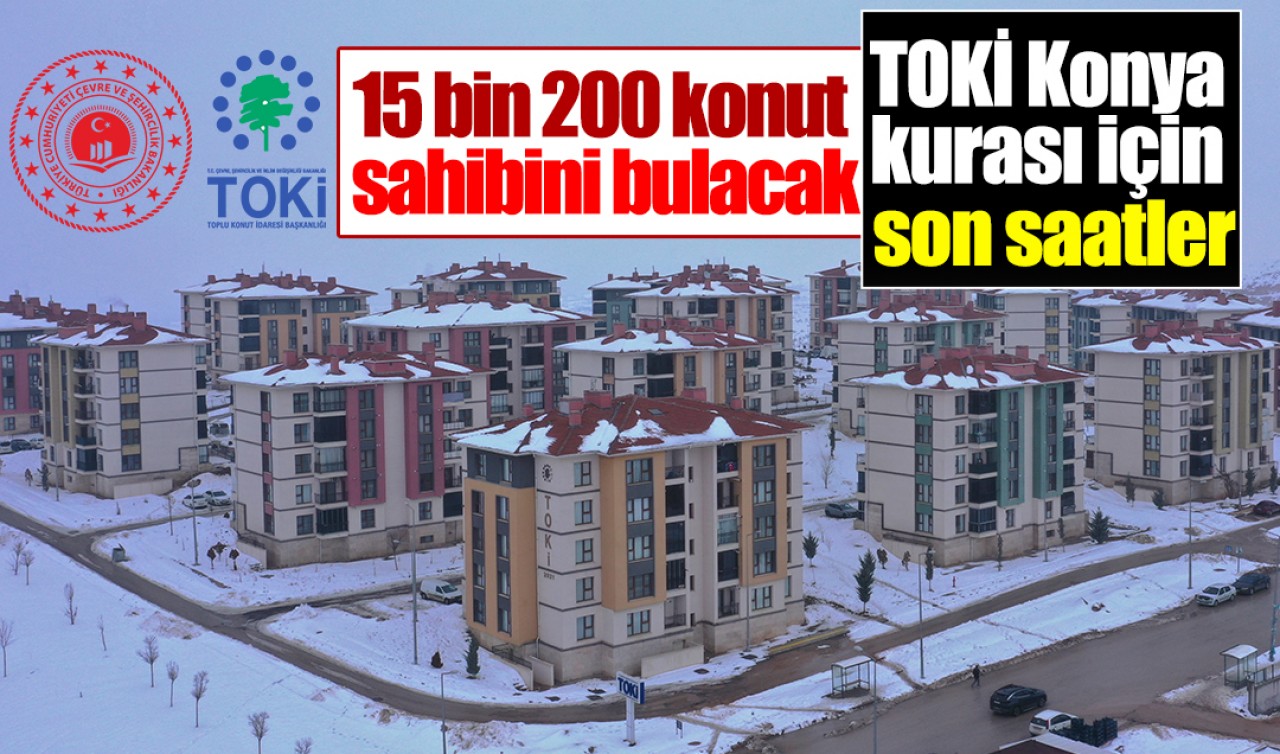 TOKİ Konya kurası için son saatler! 15 bin 200 konut sahibini bulacak: İşte çekiliş ile ilgili tüm detaylar...