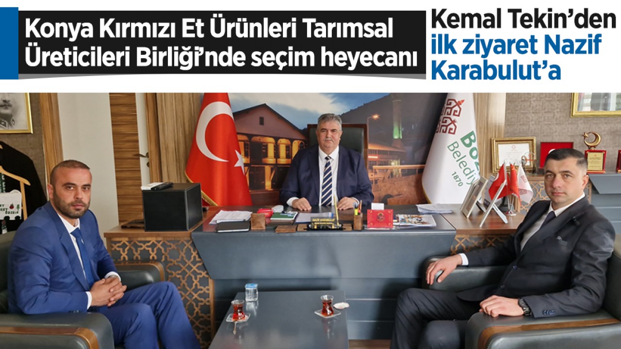 Konya Kırmızı Et Ürünleri Tarımsal Üreticileri Birliği’nde seçim heyecanı: Kemal Tekin’den ilk ziyaret Nazif Karabulut’a