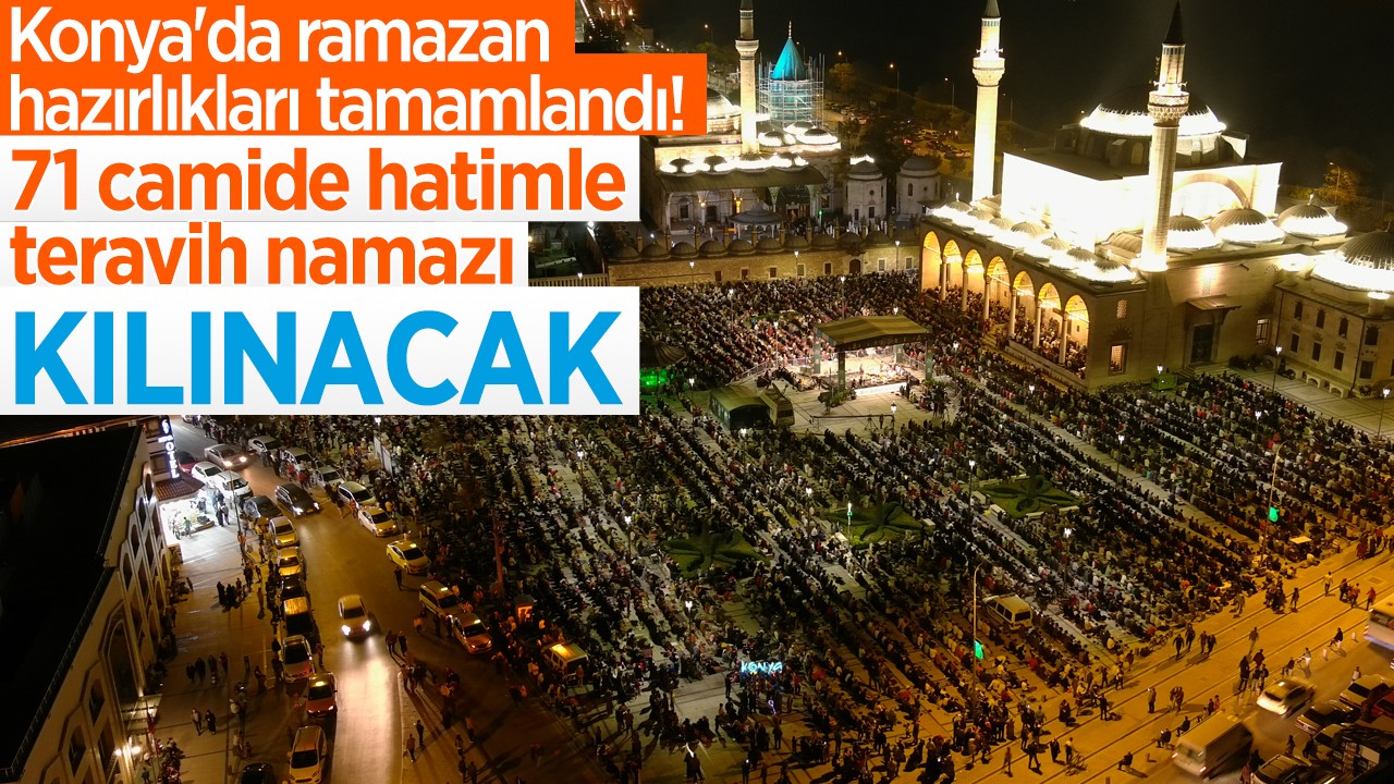 Konya'da ramazan hazırlıkları tamamlandı! 71 camide hatimle teravih namazı kılınacak