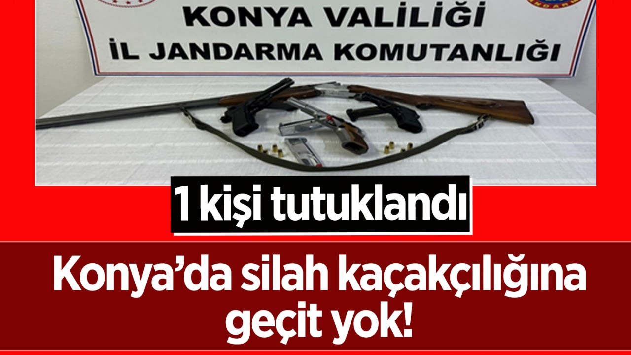 Konya’da silah kaçakçılığına geçit yok! 1 kişi tutuklandı