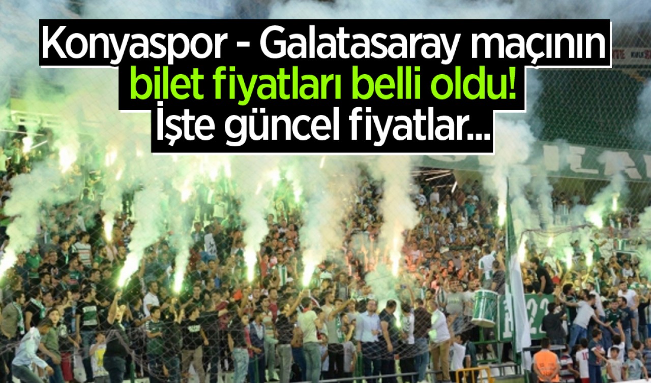 Konyaspor - Galatasaray maçının bilet fiyatları belli oldu! İşte güncel fiyatlar...