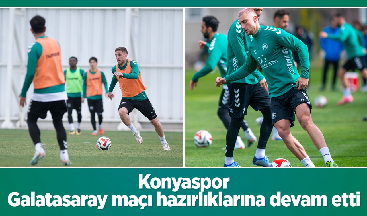 Konyaspor, Galatasaray maçı hazırlıklarına devam etti
