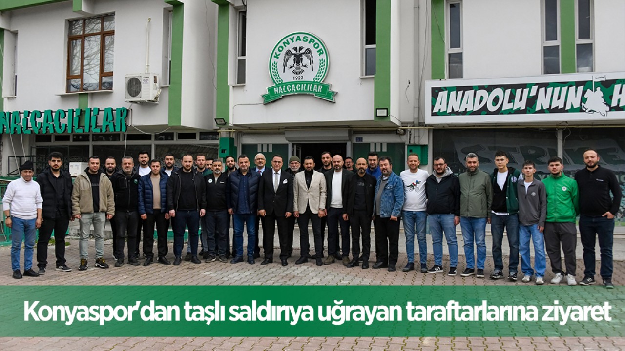 Konyaspor'dan taşlı saldırıya uğrayan taraftarlarına ziyaret