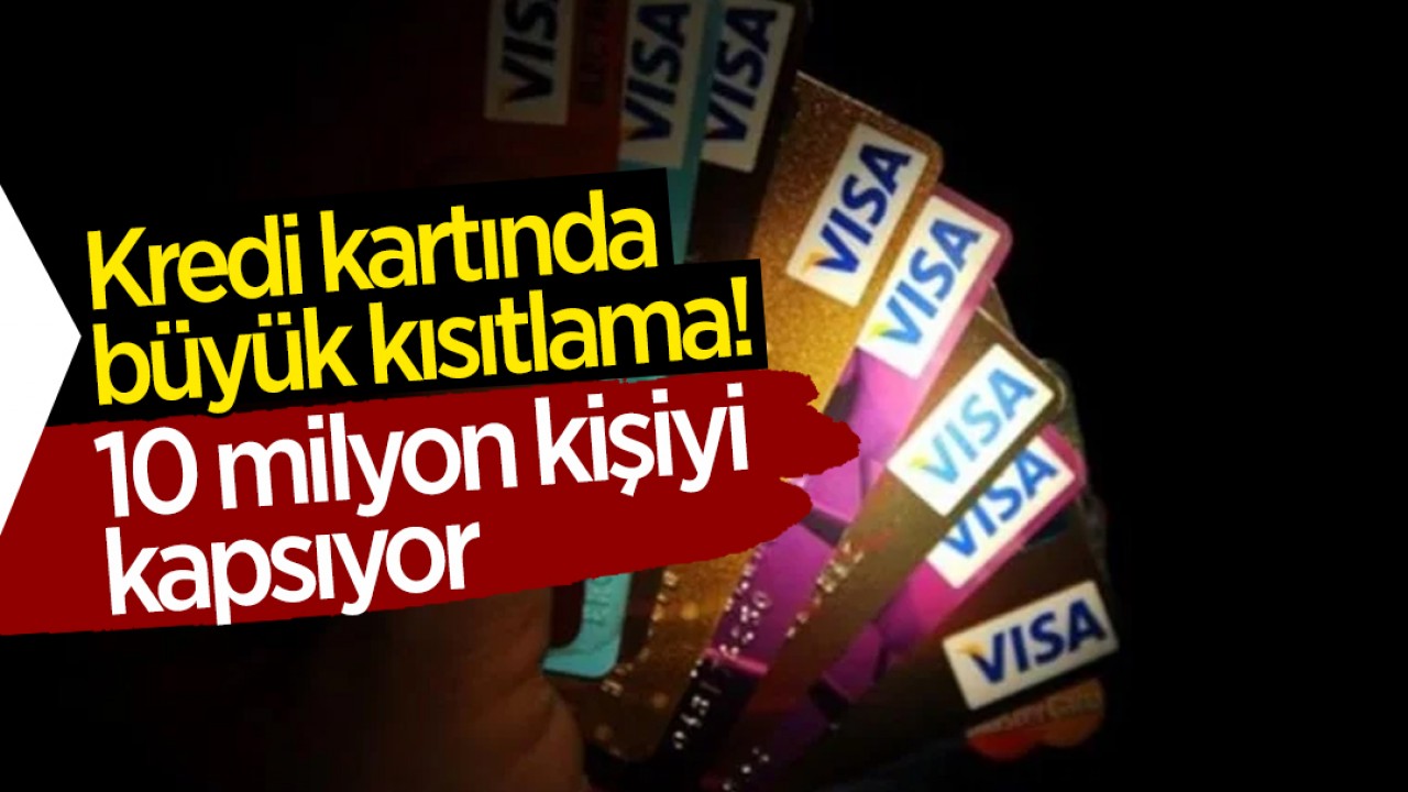 Kredi kartında büyük kısıtlama! 10 milyon kişiyi kapsıyor