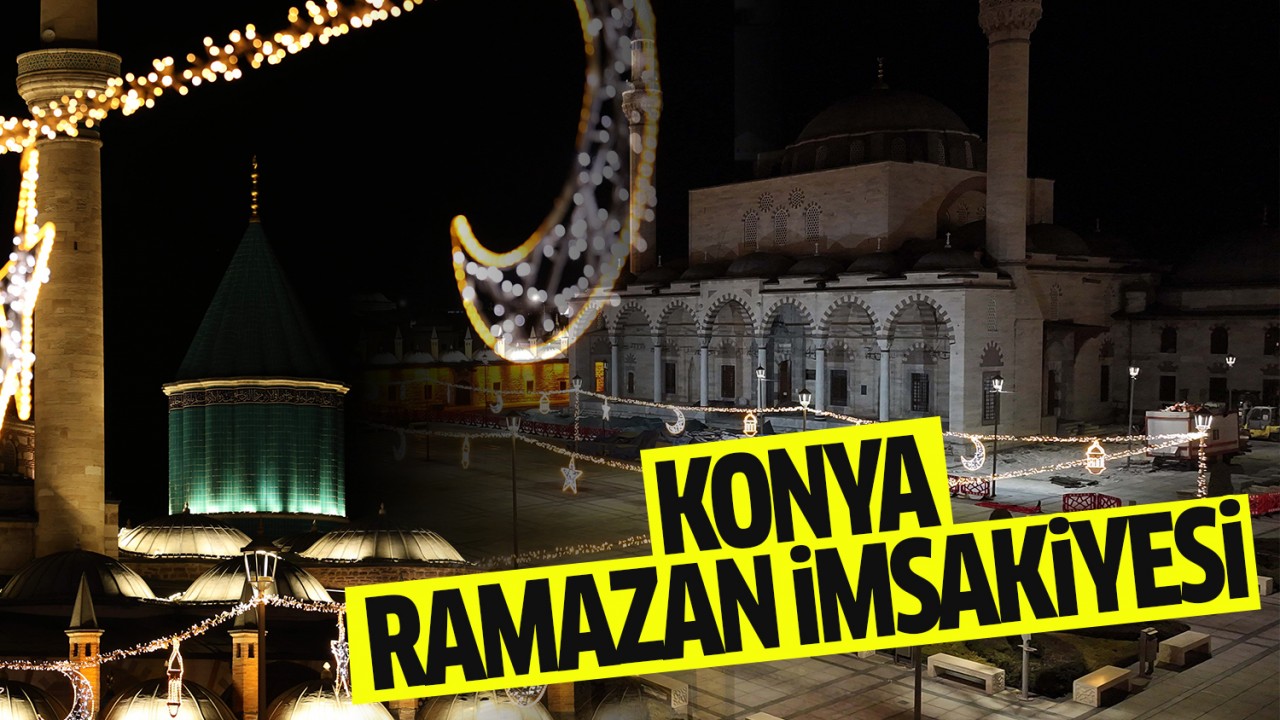 Konya için 2026 imsakiye: Sahur ve iftar vakitleri listesi