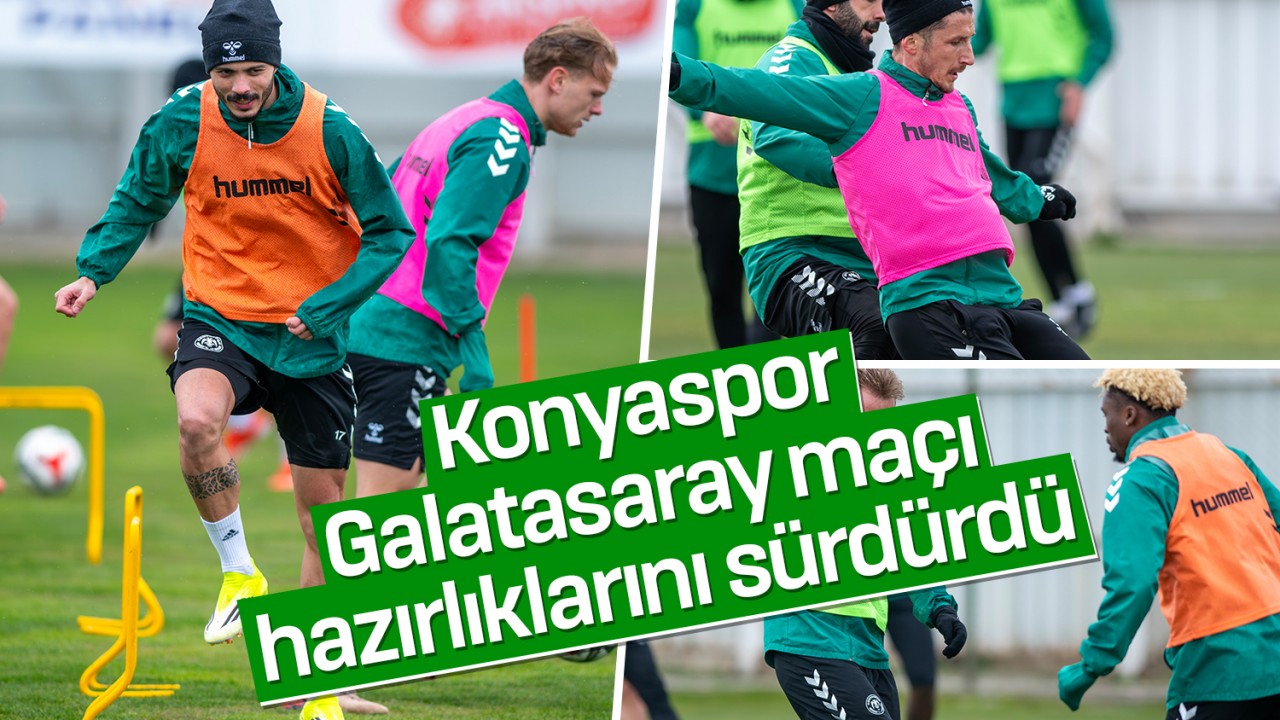 Konyaspor, Galatasaray maçı hazırlıklarını sürdürdü
