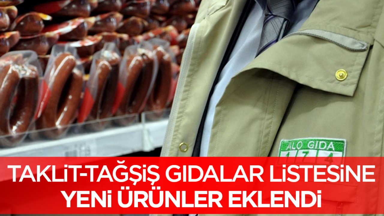 Taklit-tağşiş gıdalar listesine yeni ürünler eklendi