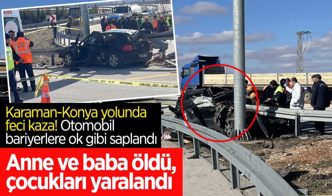Karaman-Konya yolunda feci kaza! Otomobil bariyerlere ok gibi saplandı: Anne ve baba öldü, çocukları yaralandı