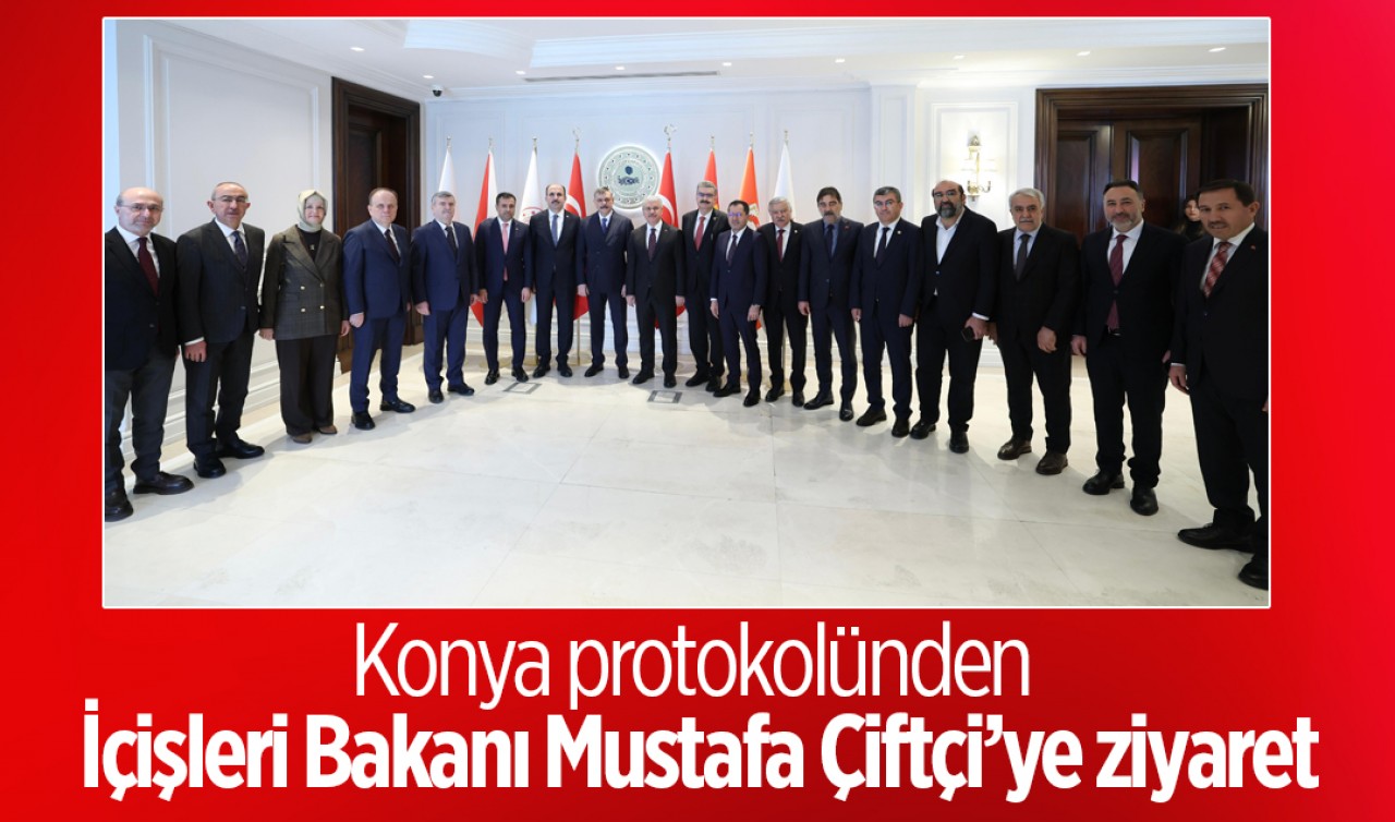 Konya protokolünden İçişleri Bakanı Mustafa Çiftçi’ye ziyaret