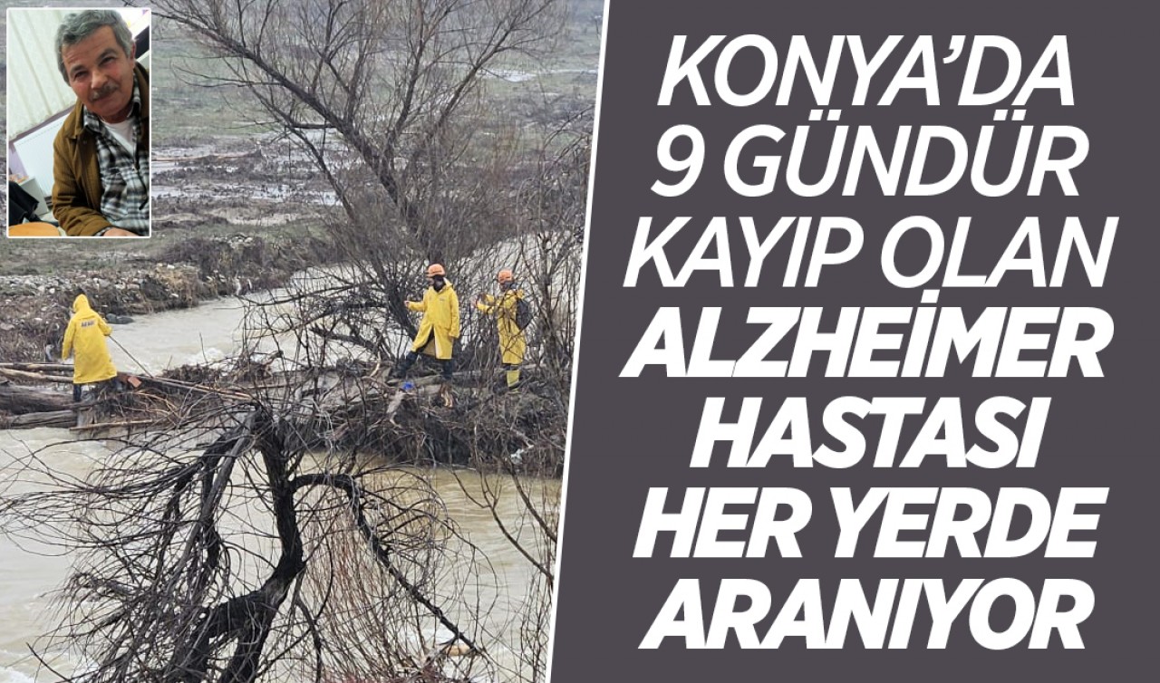 Konya’da 9 gündür kayıp olan alzheimer hastası her yerde aranıyor