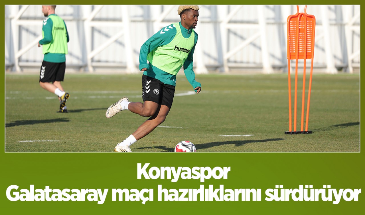 Konyaspor, Galatasaray maçı hazırlıklarını sürdürüyor