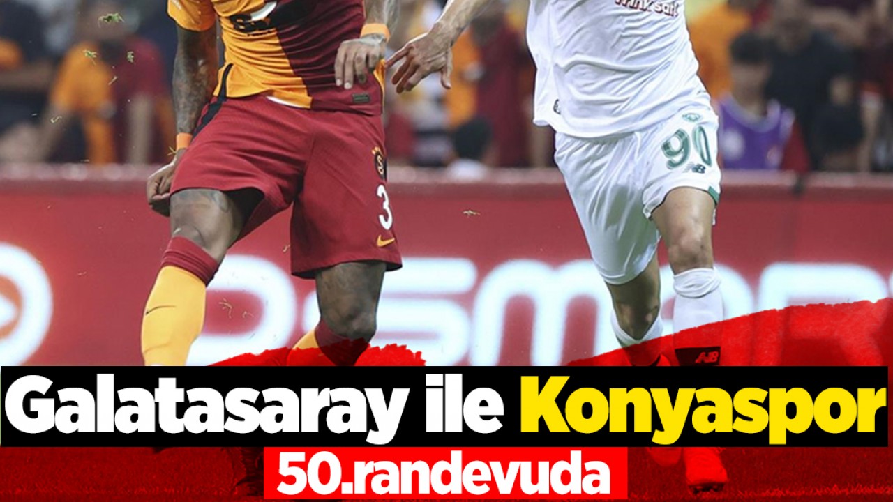 Galatasaray ile Konyaspor 50. randevuda