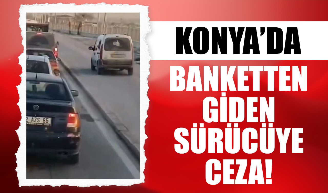Konya'da banketten giden sürücüye ceza!
